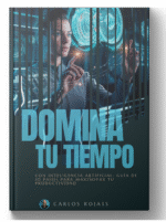Domina tu Tiempo con Inteligencia Artificial: Guía de 10 Pasos para Maximizar tu Productividad