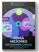 Toma Mejores Decisiones con IA: Guía de 10 Pasos para Elegir con Claridad y Datos