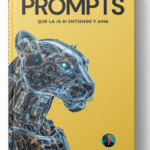 Aprende a escribir Prompts que la IA Sí entiende y ama
