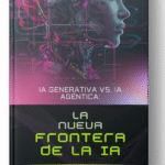 IA Generativa vs. IA Agéntica: La Nueva Frontera de la IA
